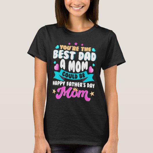 T-shirt Tu Es Meilleur Papa, Maman Pourrait Être Une Maman (Devant)