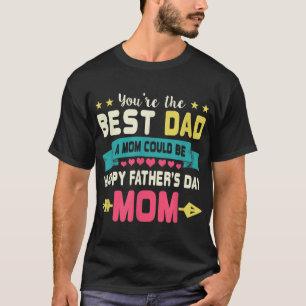 T-shirt Tu Es Meilleur Papa Une Maman Pourrait Être Heureu