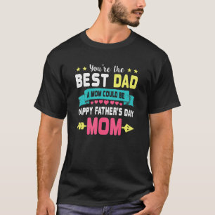 T-shirt Tu Es Meilleur Papa Une Maman Pourrait Être Heureu