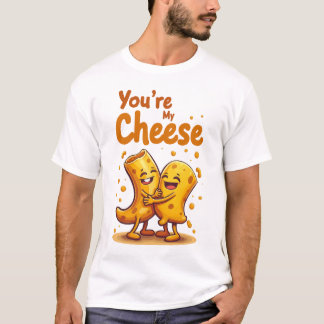 T-shirt Tu es mon fromage