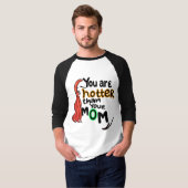 T-shirt Tu es plus chaud que ta mère (Devant entier)