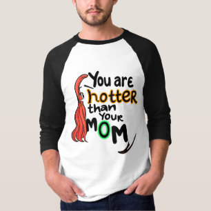 T-shirt Tu es plus chaud que ta mère