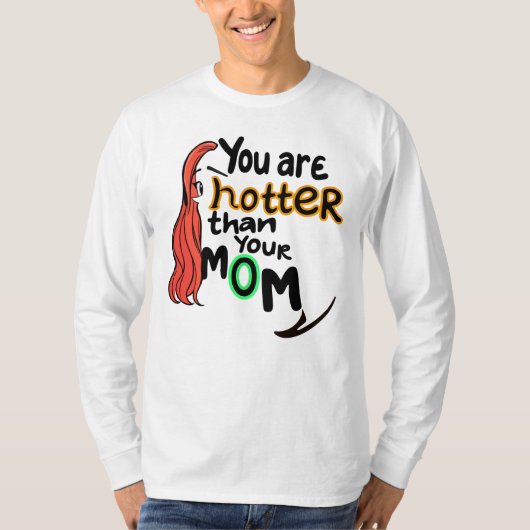 T-shirt Tu es plus chaud que ta mère (Devant)