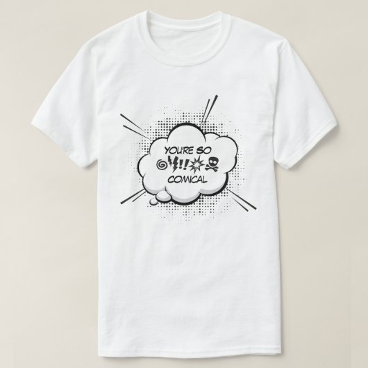 T-shirt Tu es si comique (Design devant)