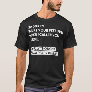 T-shirt Tu Es Stupide Je Pensais Que Tu Connais Un Humo Sa