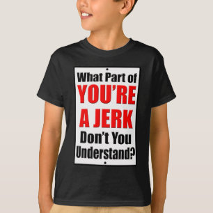 T-shirt Tu es un Jerk