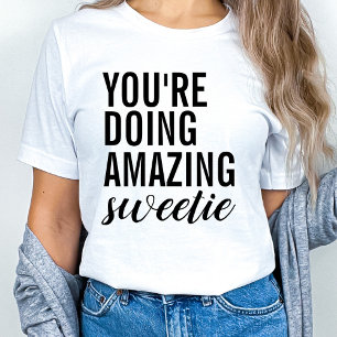 T-shirt Tu fais un travail incroyable, chérie