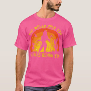 T-shirt Tu ferais mieux si je te montais Rodeo Cowgi