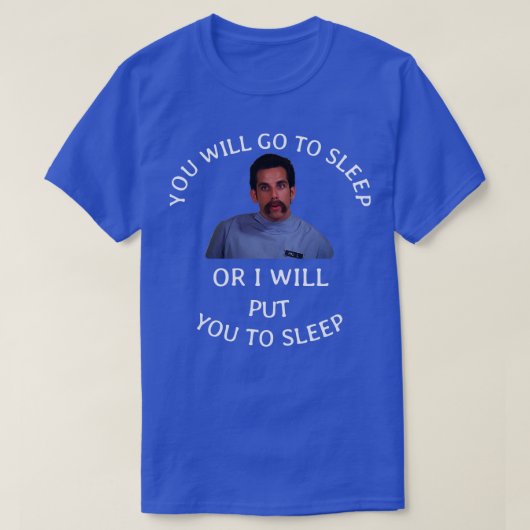 T-shirt Tu iras dormir ou je te mettrai en sommeil (Design devant)