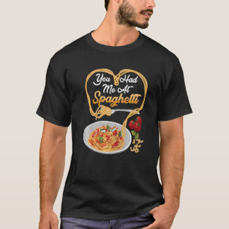 T-shirt Tu M'as Emporté Avec Spaghetti Drôle Amateur De No