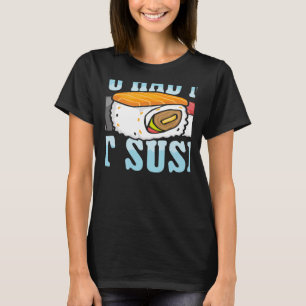 T-shirt Tu m'as eu à Sushi Nourriture japonaise Japon Sush