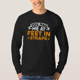 T-shirt Tu m'as eu aux pieds dans des sangles