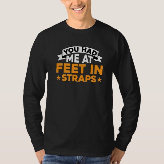 T-shirt Tu m'as eu aux pieds dans des sangles (Devant)