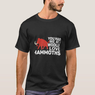 T-shirt Tu M'As Eu Chez I Wooly Love Mammoths Préhistoriqu