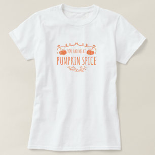 T-shirt 'Tu m'as eue avec Pumpkin Spice'