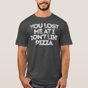 T-shirt Tu M'As Perdu À I Dont Like Pizza2308