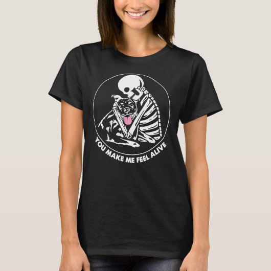 T-shirt Tu Me Fais Me Sentir Vivant Skeleton Hugs Pitbull  (Devant)
