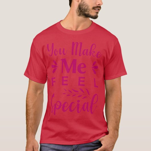 T-shirt Tu me fais sentir spécial (Devant)