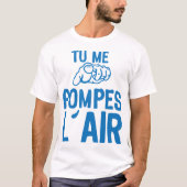 T-shirt tu me pompes air doigt pointe expression citation (Devant)