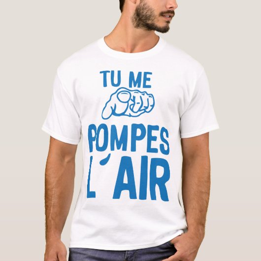T-shirt tu me pompes air doigt pointe expression citation (Devant)