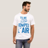 T-shirt tu me pompes air doigt pointe expression citation (Devant entier)