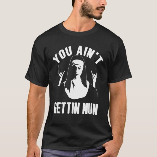 T-shirt Tu n'as pas eu de vêtement pour Nun (Devant)