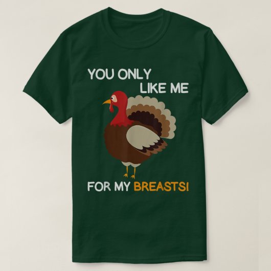T-shirt Tu Ne Me Aimes Que Pour Mes SeinsThanksgiving Turq (Design devant)