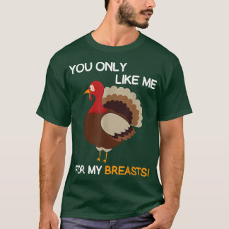 T-shirt Tu Ne Me Aimes Que Pour Mes SeinsThanksgiving Turq