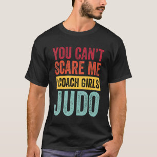 T-shirt Tu Ne Me Crains Pas J'Entraîne Des Filles Judo Coa