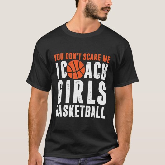 T-shirt Tu ne me fais pas peur d'entraîner des filles au b (Devant)