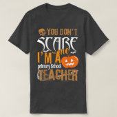 T-shirt Tu ne me fais pas peur Enseignant de l'école prima (Design devant)