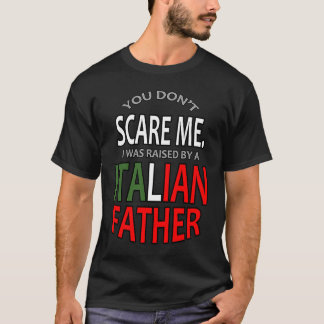 T-shirt Tu ne me fais pas peur, j'ai été élevé par un père