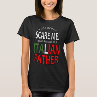 T-shirt Tu ne me fais pas peur, j'ai été élevé par un père