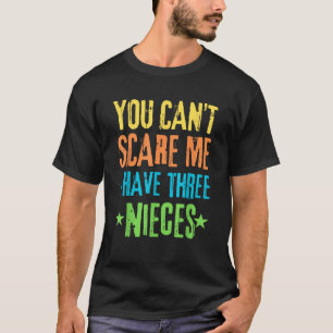 T-shirt Tu ne me fais pas peur, j'ai trois nièces