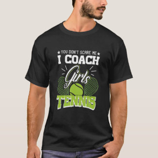 T-shirt Tu ne me fais pas peur, j'entraîne des filles au t