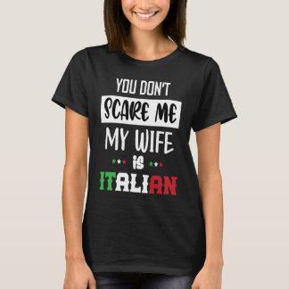 T-shirt Tu ne me fais pas peur, ma femme est italienne  It