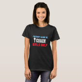 T-shirt tu ne me fais pas peur si tu entraînes des filles  (Devant entier)