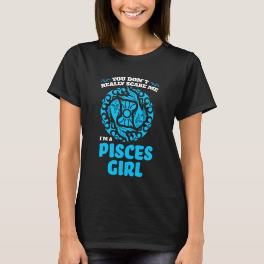 T-shirt tu ne me fais pas vraiment peur, je suis une pisce (Devant)
