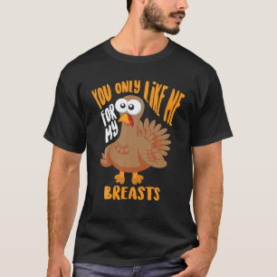 T-shirt Tu Ne Me Prends Que Pour Mes Seins Thanksgiving Mi