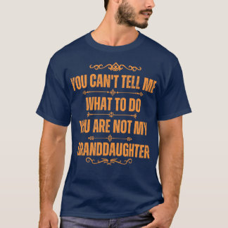 T-shirt Tu Ne Peux Pas Me Dire Ce Que Tu Ne Peux Pas Faire