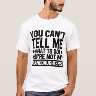 T-shirt Tu ne peux pas me dire quoi faire Tu n'es pas mon 