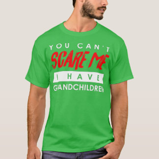 T-shirt Tu ne peux pas me faire peur J'ai des petits-enfan