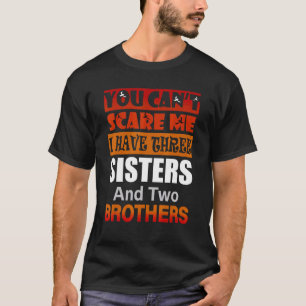 T-shirt Tu ne peux pas me faire peur J'ai trois soeurs deu
