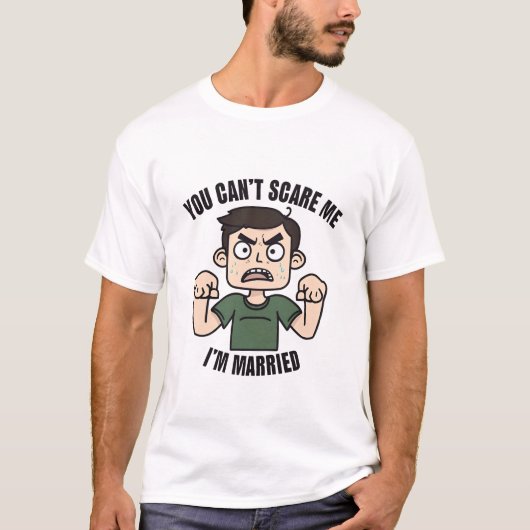 T-shirt Tu ne peux pas me faire peur Je suis marié (Devant)