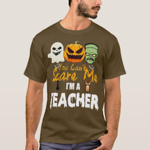 T-shirt Tu Ne Peux Pas Me Faire Peur Je Suis Un Enseignant