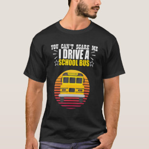 T-shirt Tu ne peux pas me faire peur que je conduise un bu