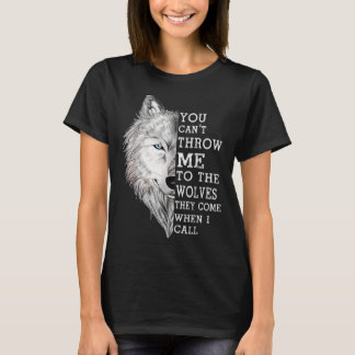 T-shirt Tu Ne Peux Pas Me Jeter Aux Loups Qu'Ils Viennent 