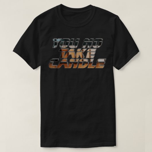 T-shirt Tu Ne Prends Pas De Bougie (Design devant)