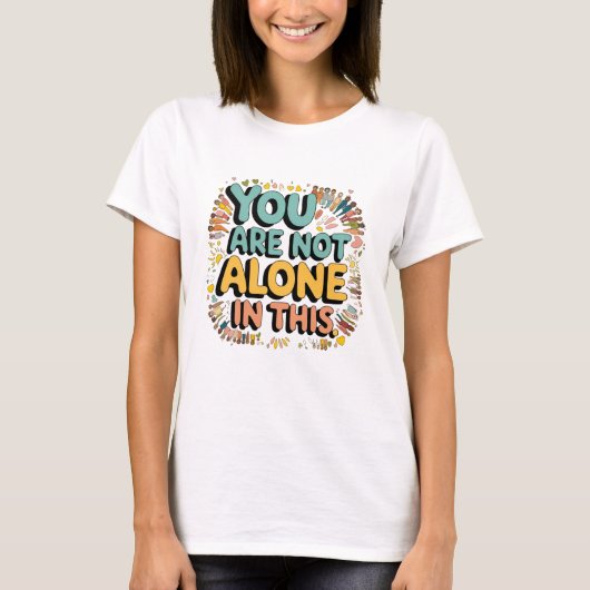 T-shirt Tu N'Es Pas Le Seul Dans Ça (Devant)