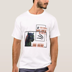 T-shirt Tu n'oses pas me regarder dans les yeux .Black Pan